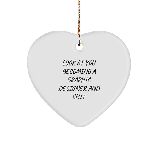 Graphic Designer Gifts, Funny Heart Ornament for Men, Women, Coworkers, Family - Look At You Becoming A Graphic Designer And Shit, Christmas Unique Gifts from Friends - Image 1