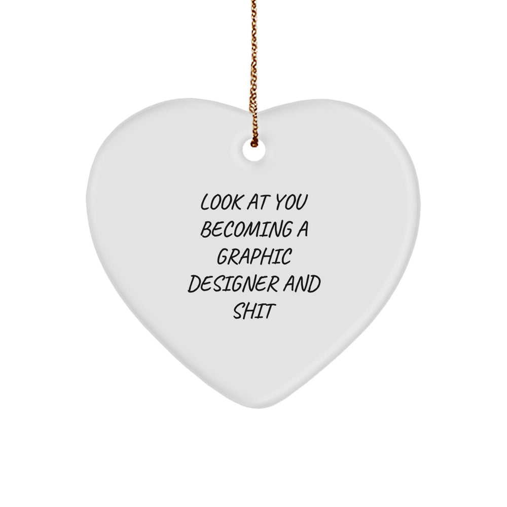 Graphic Designer Gifts, Funny Heart Ornament for Men, Women, Coworkers, Family - Look At You Becoming A Graphic Designer And Shit, Christmas Unique Gifts from Friends - Image 1