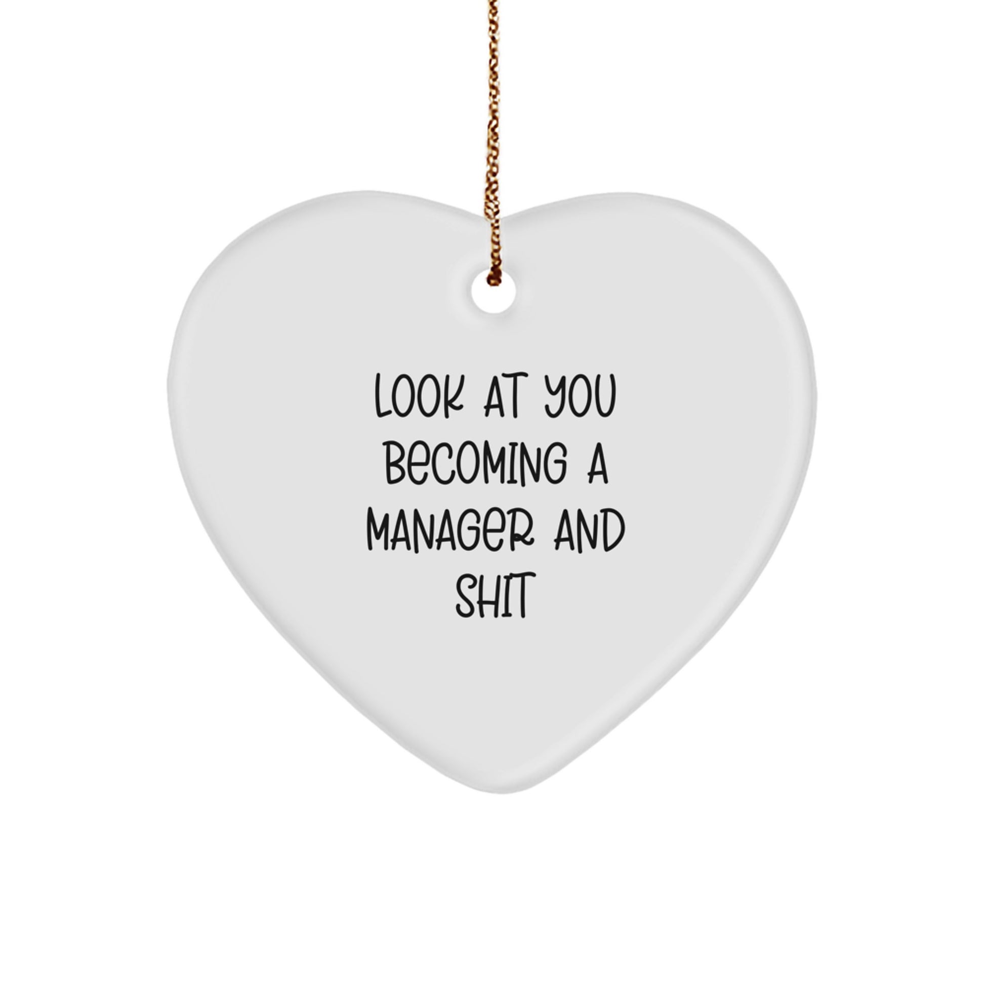 Funny Manager Gifts, Look At You Becoming A Manager And Shit Heart Ornament, Christmas Unique Gifts from Friends for Manager - Image 1