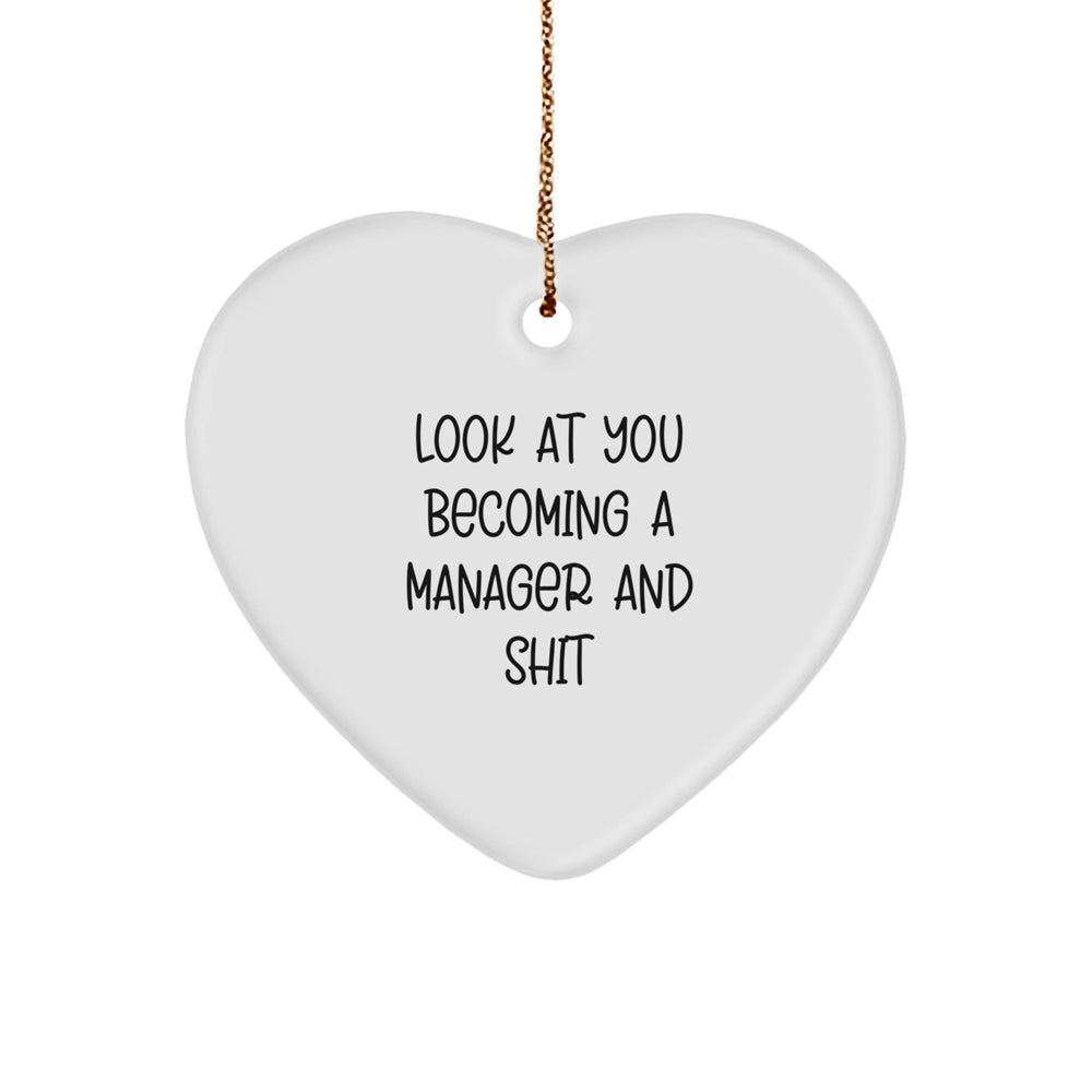 Funny Manager Gifts, Look At You Becoming A Manager And Shit Heart Ornament, Christmas Unique Gifts from Friends for Manager - Image 1
