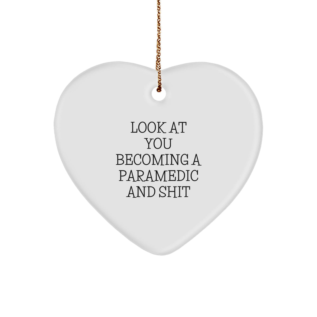 Funny Rescue Worker Gifts from Friends - Rescue Worker Heart Ornament, Look At You Becoming A Rescue Worker And Shit, Christmas Unique Gifts for Men and Women - Image 1
