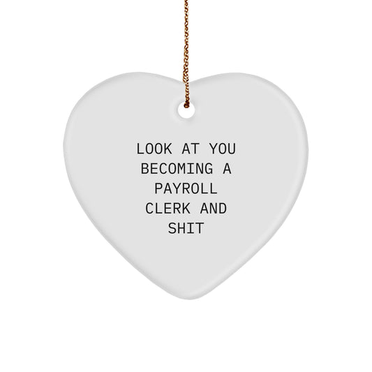 Funny Payroll Clerk Gifts, Heart Ornament with Sassy Quote, Gifts from Men to Payroll Clerk, for Christmas Unique Gifts - Image 1