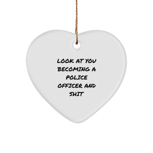 Funny Police Officer Heart Ornament Gifts from Friends to Police Officer, Look At You Becoming A Police Officer And Shit, Christmas Unique Gifts for Men - Image 1