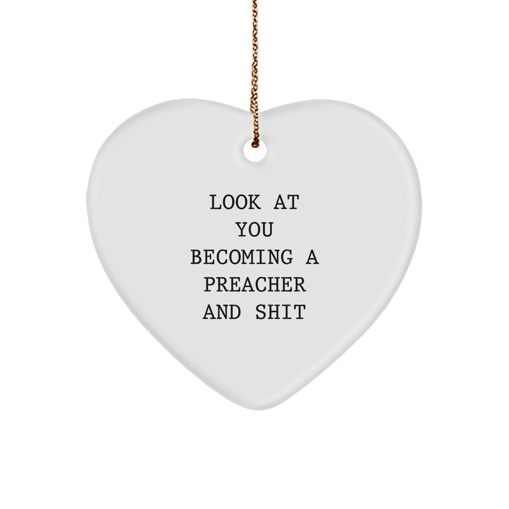 Funny Preacher Heart Ornament Gifts from Friends to Preacher for Christmas - 'Look At You Becoming A Preacher And Shit' Quote - Image 1