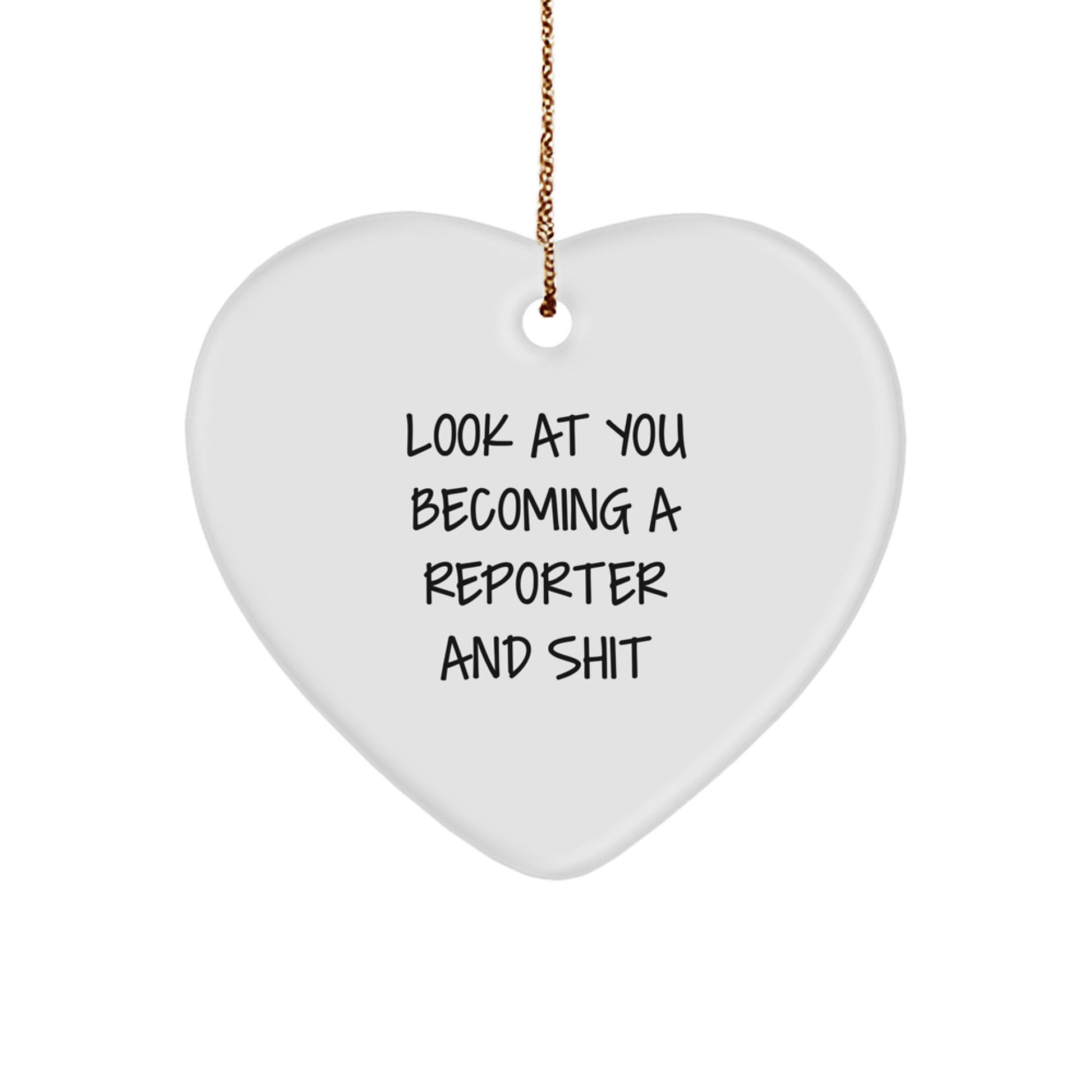Gifts from Friends and Family - Funny Reporter Heart Ornament with Look At You Becoming A Reporter And Shit Quote, Unique Christmas Unique Gifts for Reporter Enthusiasts - Image 1