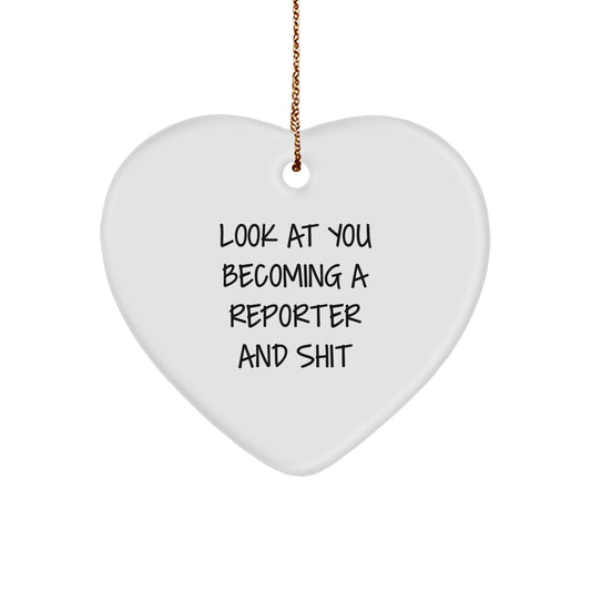 Gifts from Friends and Family - Funny Reporter Heart Ornament with Look At You Becoming A Reporter And Shit Quote, Unique Christmas Unique Gifts for Reporter Enthusiasts - Image 1