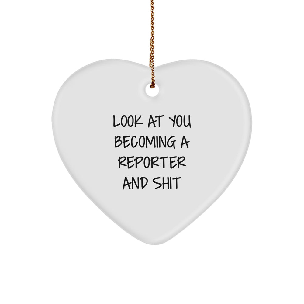 Gifts from Friends and Family - Funny Reporter Heart Ornament with Look At You Becoming A Reporter And Shit Quote, Unique Christmas Unique Gifts for Reporter Enthusiasts - Image 1