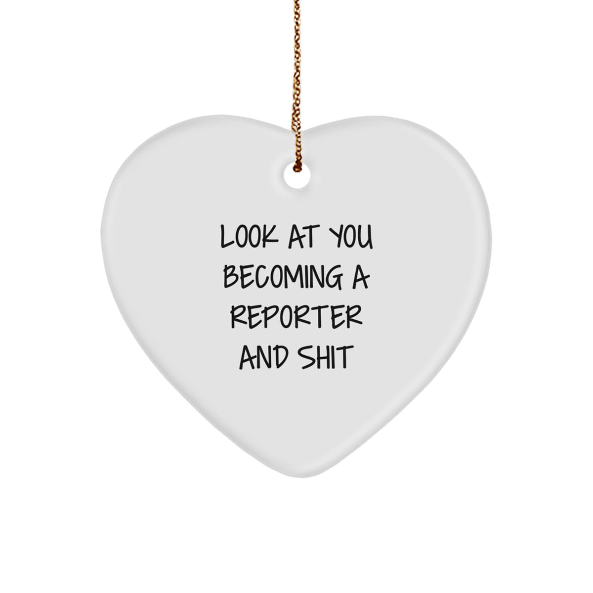 Gifts from Friends and Family - Funny Reporter Heart Ornament with Look At You Becoming A Reporter And Shit Quote, Unique Christmas Unique Gifts for Reporter Enthusiasts - Image 1