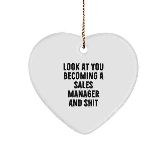 Funny Sales Manager Gifts for Men from Friends - Heart Ornament, Look At You Becoming A Sales Manager And Shit, Christmas Unique Present - Image 1