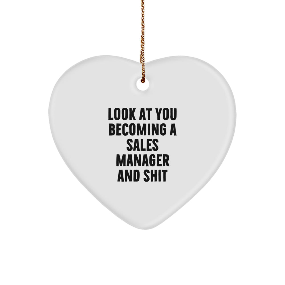 Funny Sales Manager Gifts for Men from Friends - Heart Ornament, Look At You Becoming A Sales Manager And Shit, Christmas Unique Present - Image 1