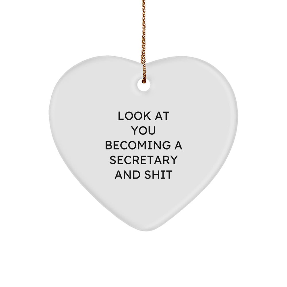 Funny Secretary Gifts from Friends - Heart Ornament for Christmas - 'Look At You Becoming A Secretary And Shit' - Gifts for Secretary - Image 1