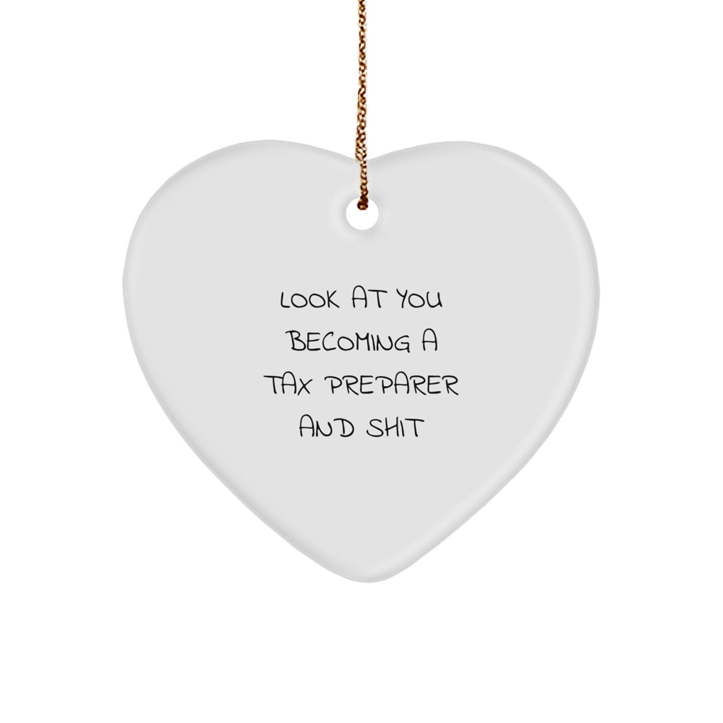 Funny Tax Preparer Gifts from Friends, Christmas Unique Heart Ornaments with 'Look At You Becoming A Tax Preparer And Shit' Quote, Gifts for Tax Preparer, Men, Women, or Coworkers - Image 1