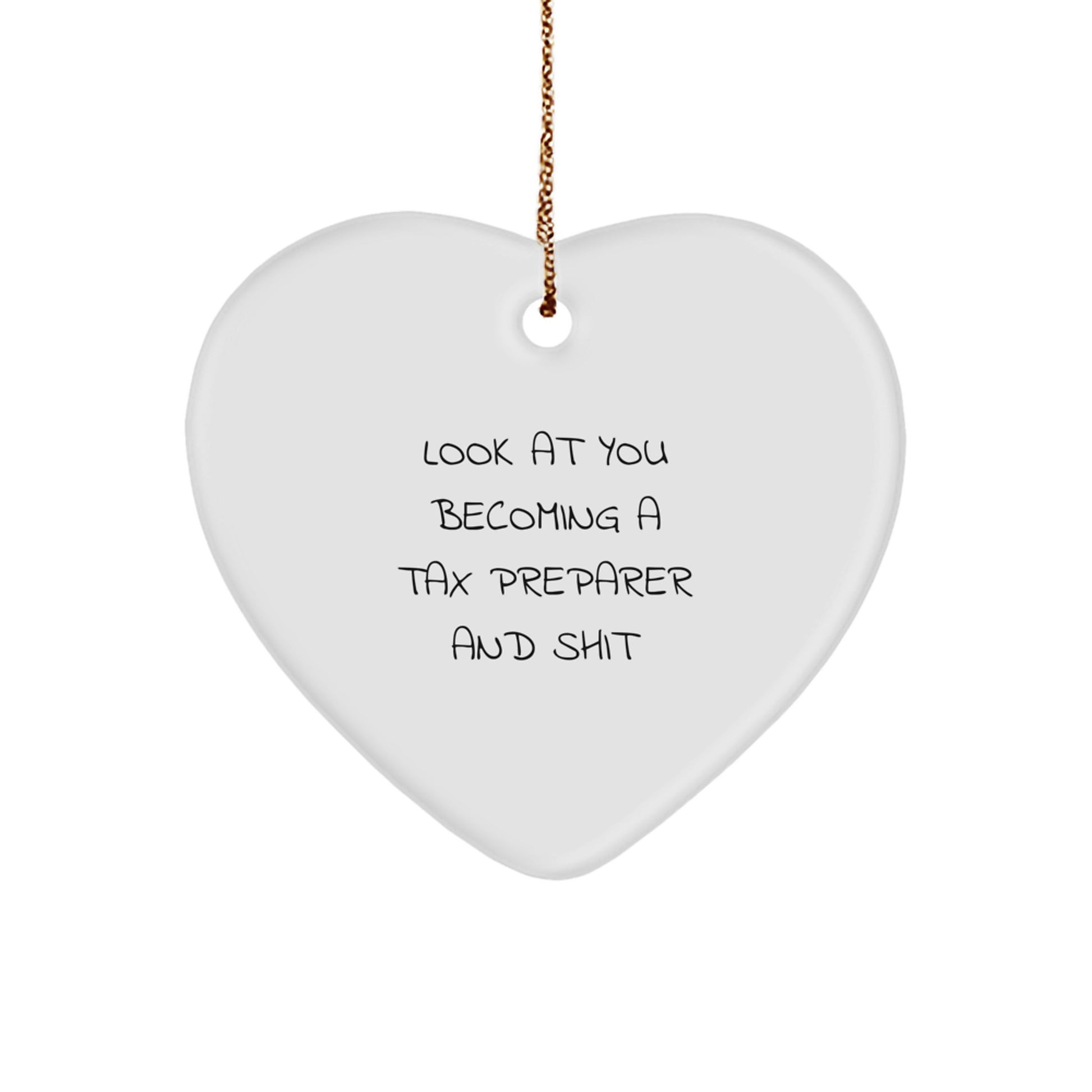 Funny Tax Preparer Gifts from Friends, Christmas Unique Heart Ornaments with 'Look At You Becoming A Tax Preparer And Shit' Quote, Gifts for Tax Preparer, Men, Women, or Coworkers - Image 1