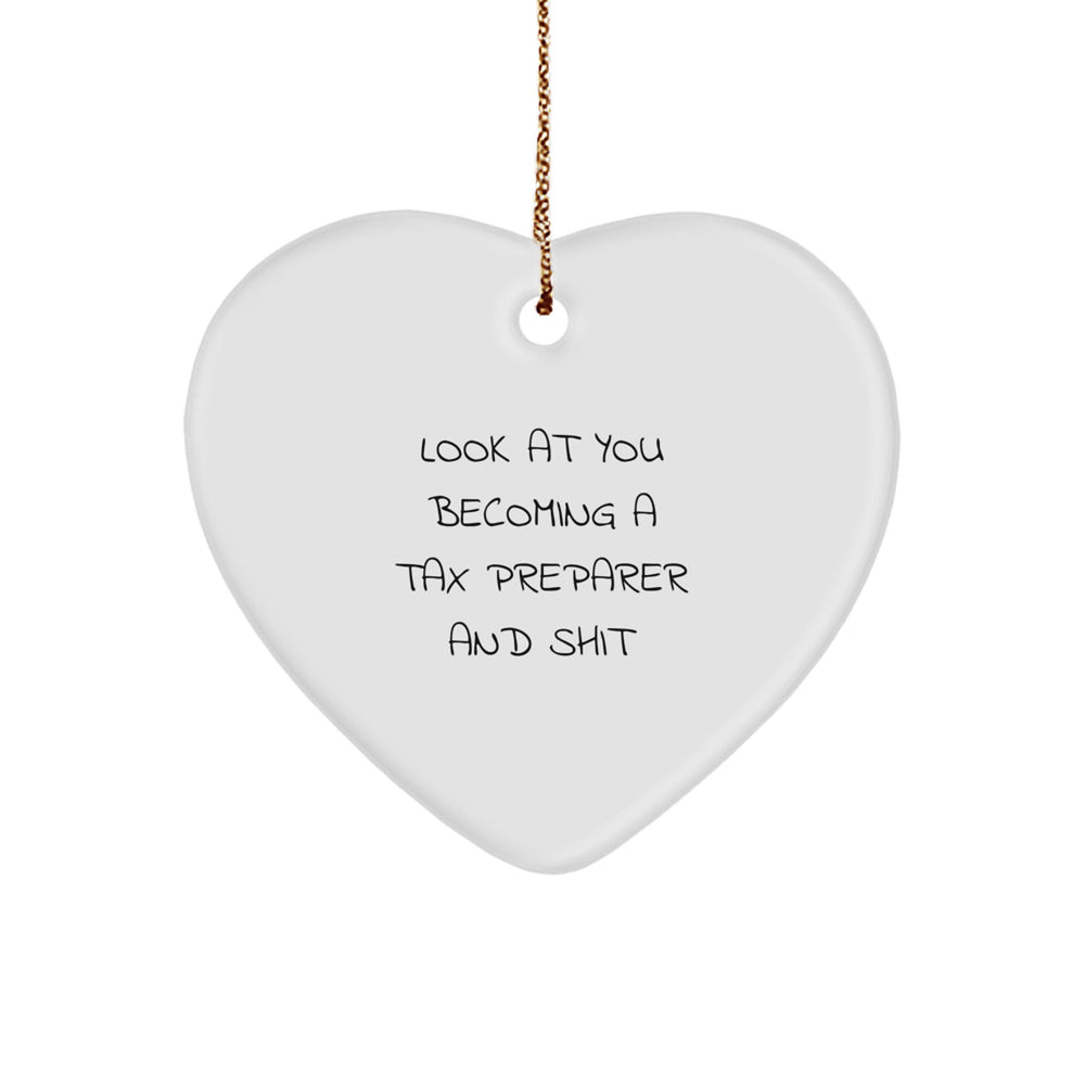 Funny Tax Preparer Gifts from Friends, Christmas Unique Heart Ornaments with 'Look At You Becoming A Tax Preparer And Shit' Quote, Gifts for Tax Preparer, Men, Women, or Coworkers - Image 1