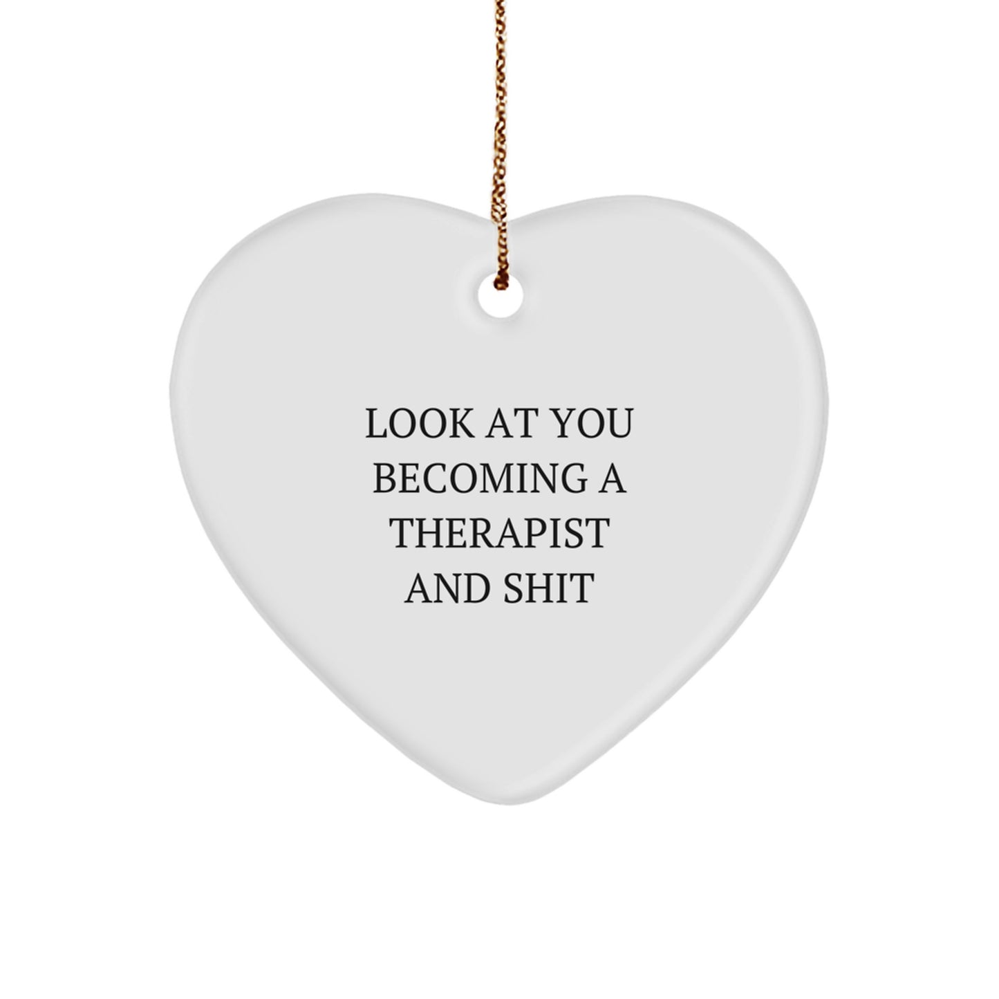 Therapist Gifts from Men to Friends - Funny Quote Heart Ornament, White, 2.75" Tall, Perfect for Christmas, Gift for Therapist - Image 1