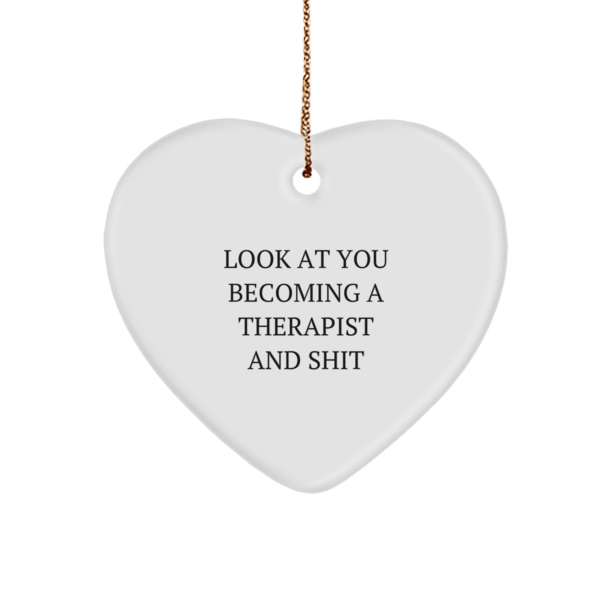 Therapist Gifts from Men to Friends - Funny Quote Heart Ornament, White, 2.75" Tall, Perfect for Christmas, Gift for Therapist - Image 1