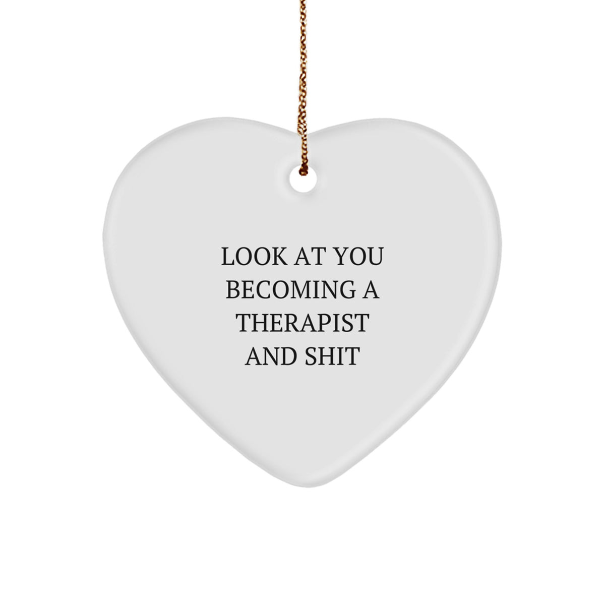 Therapist Gifts from Men to Friends - Funny Quote Heart Ornament, White, 2.75" Tall, Perfect for Christmas, Gift for Therapist - Image 1