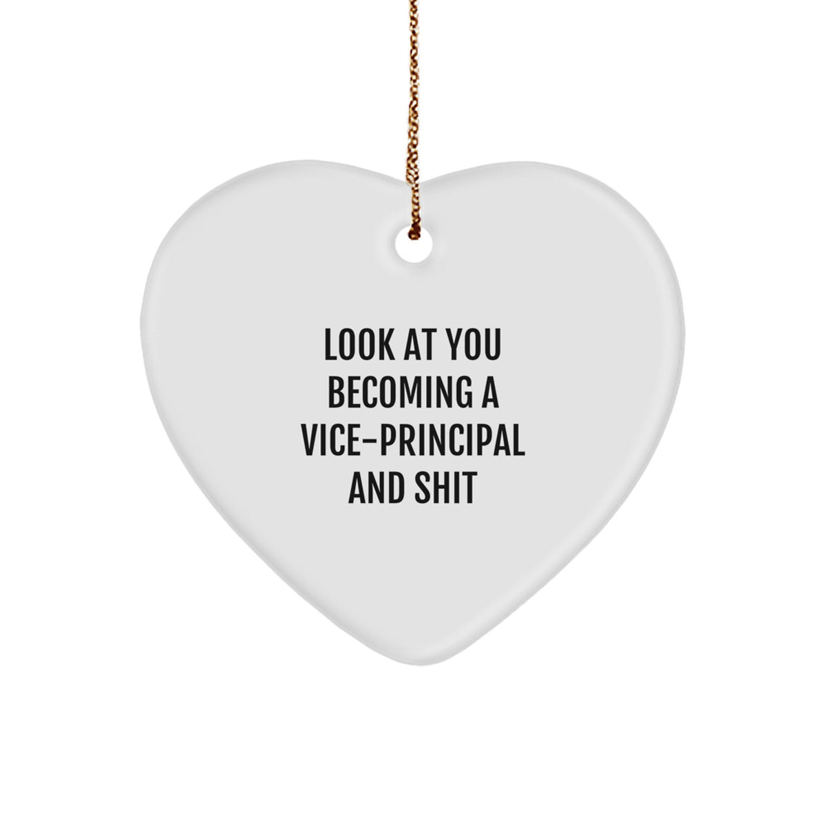 Funny Vice-principal Gifts: 'Look At You Becoming A Vice-principal And Shit' Heart Ornament for Her, Him, or Friends, Unique Christmas Unique Gifts for Vice-principal, Men, Women, Coworkers, Family - Image 1
