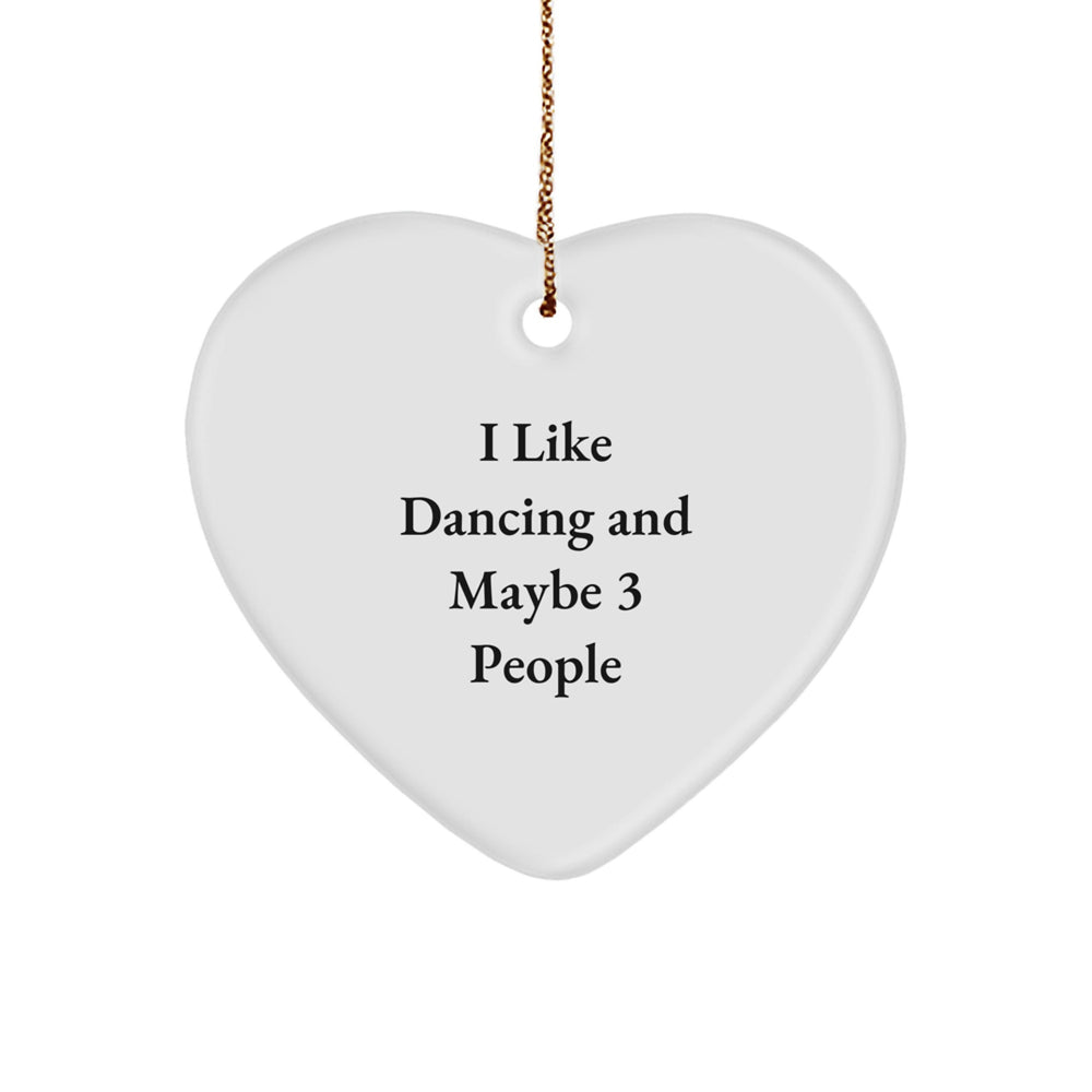 Dancing Gifts from Friends - I Like Dancing And Maybe 3 People, Heart Ornament for Christmas - Image 1