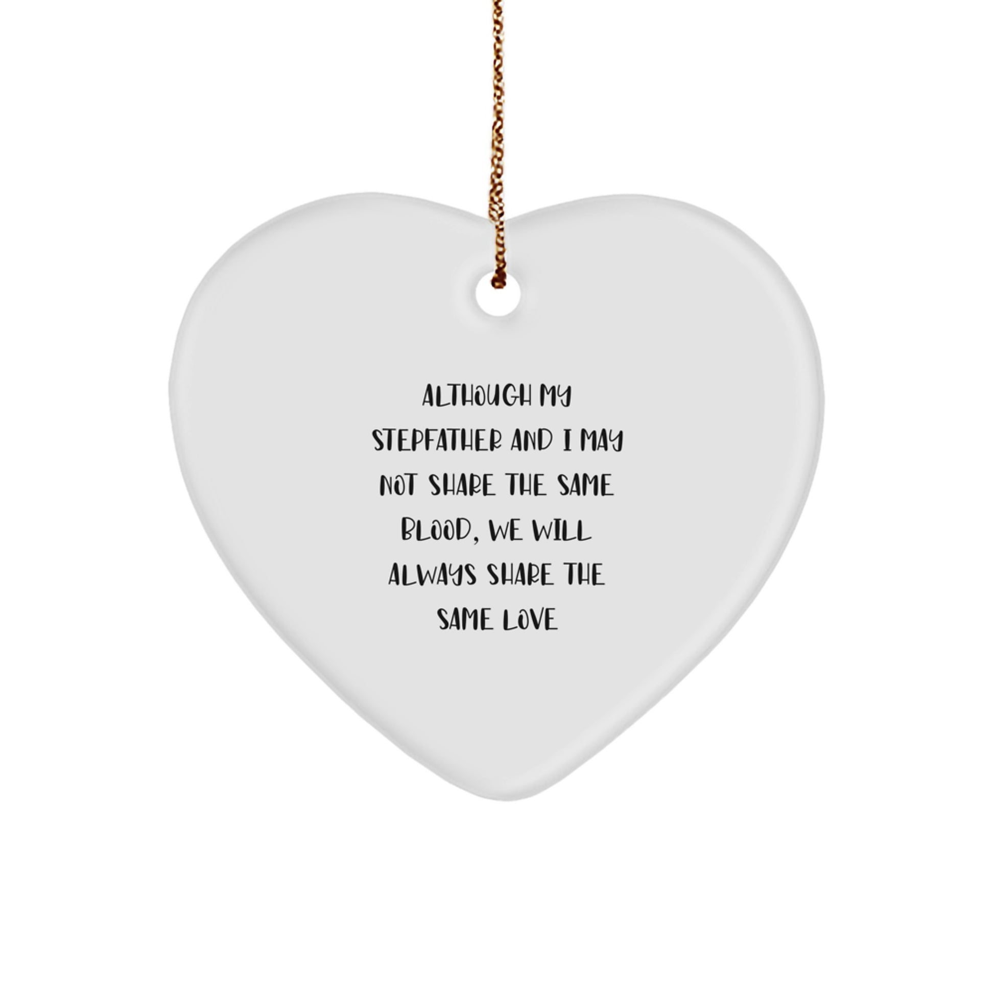 Funny Stepfather Gifts from Family, Heart Ornament for Stepdad, Christmas Unique Gifts Although My Stepfather And I May Not Share The Same Blood, We Will Always Share The Same Love - Image 1