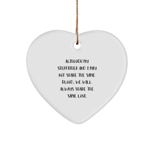 Funny Stepfather Gifts from Family, Heart Ornament for Stepdad, Christmas Unique Gifts Although My Stepfather And I May Not Share The Same Blood, We Will Always Share The Same Love - Image 1