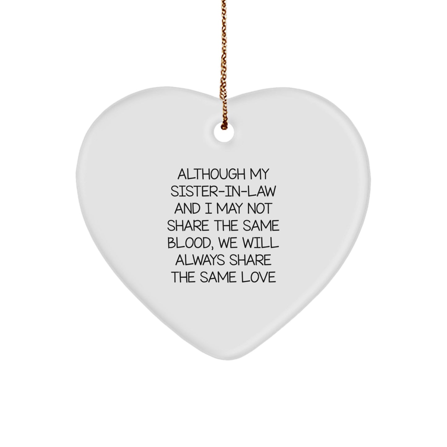 Sister-in-law Gifts - Heart Ornament with 'Although My Sister-in-law And I May Not Share The Same Blood, We Will Always Share The Same Love' Quote, Christmas Unique Gifts from Family - Image 1
