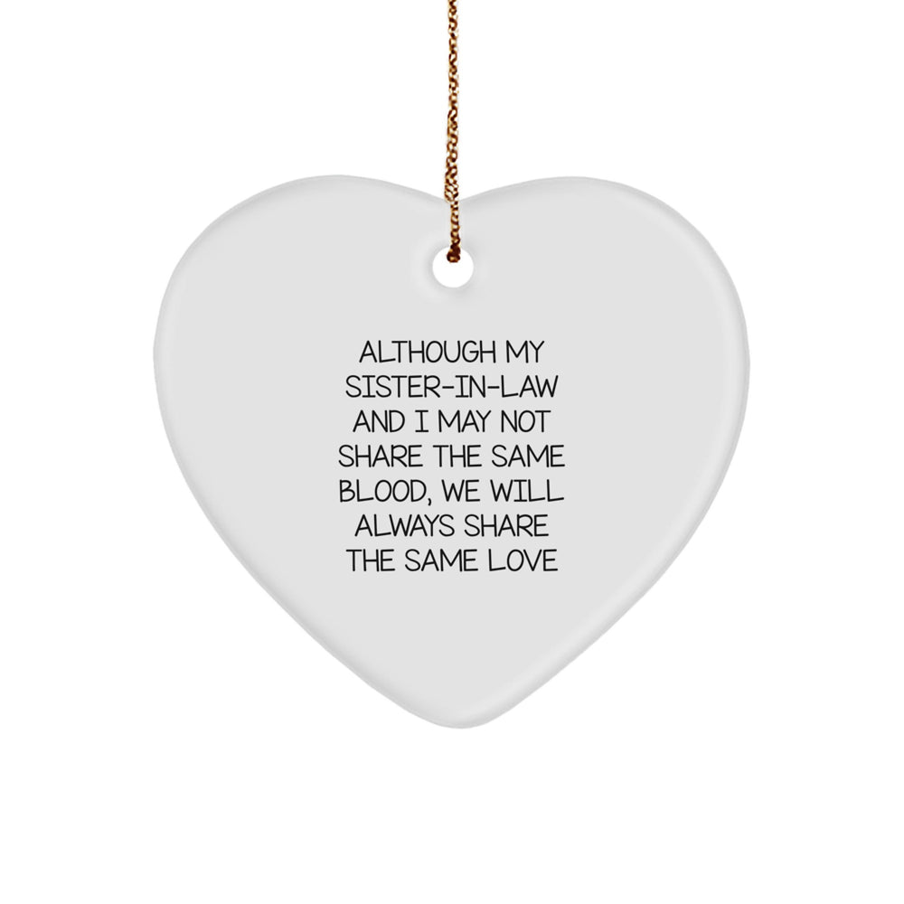 Sister-in-law Gifts - Heart Ornament with 'Although My Sister-in-law And I May Not Share The Same Blood, We Will Always Share The Same Love' Quote, Christmas Unique Gifts from Family - Image 1