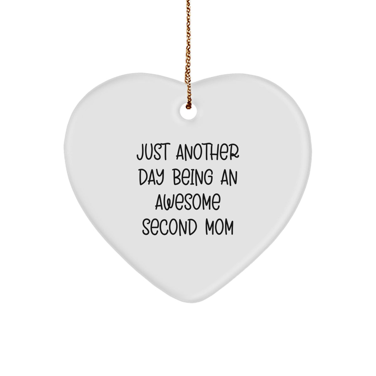 Second Mom Gifts from Men - Heart Ornament with Funny Quote - Just Another Day Being An Awesome Second Mom, Gifts for Second Mom, Christmas Unique Gifts - Image 1