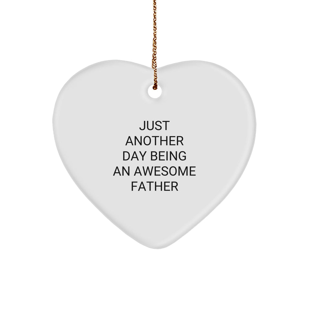 Funny Father Heart Ornament, Gifts from Men to Father, Just Another Day Being An Awesome Father, Unique Christmas Unique Gifts for Dad - Image 1
