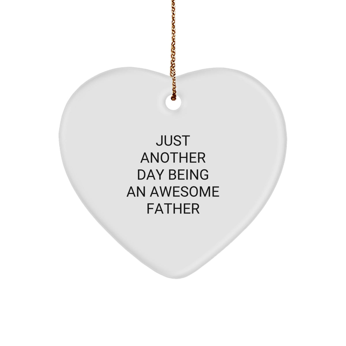 Funny Father Heart Ornament, Gifts from Men to Father, Just Another Day Being An Awesome Father, Unique Christmas Unique Gifts for Dad - Image 1