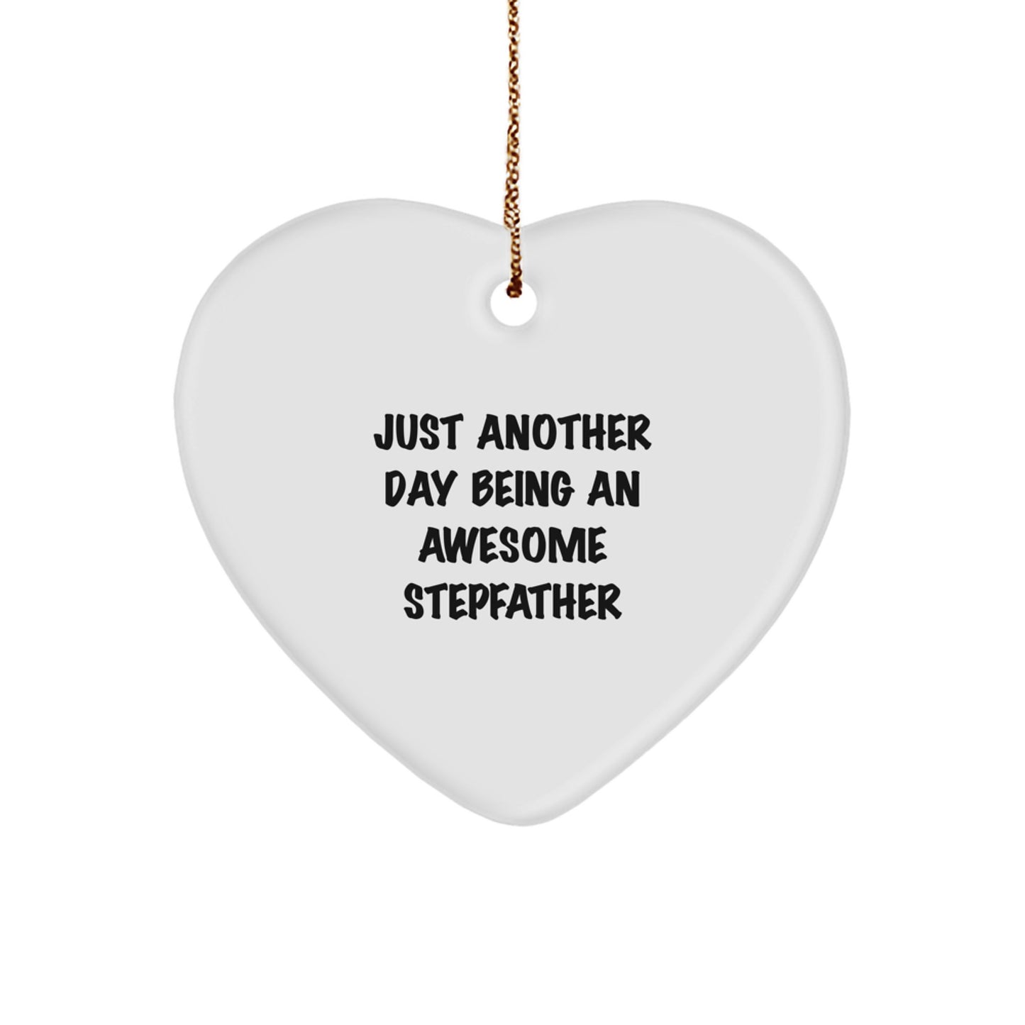 Funny Stepfather Gifts - 'Just Another Day Being An Awesome Stepfather' Heart Ornament, White Color, Christmas Memorable Present for Stepfather from Family - Image 1