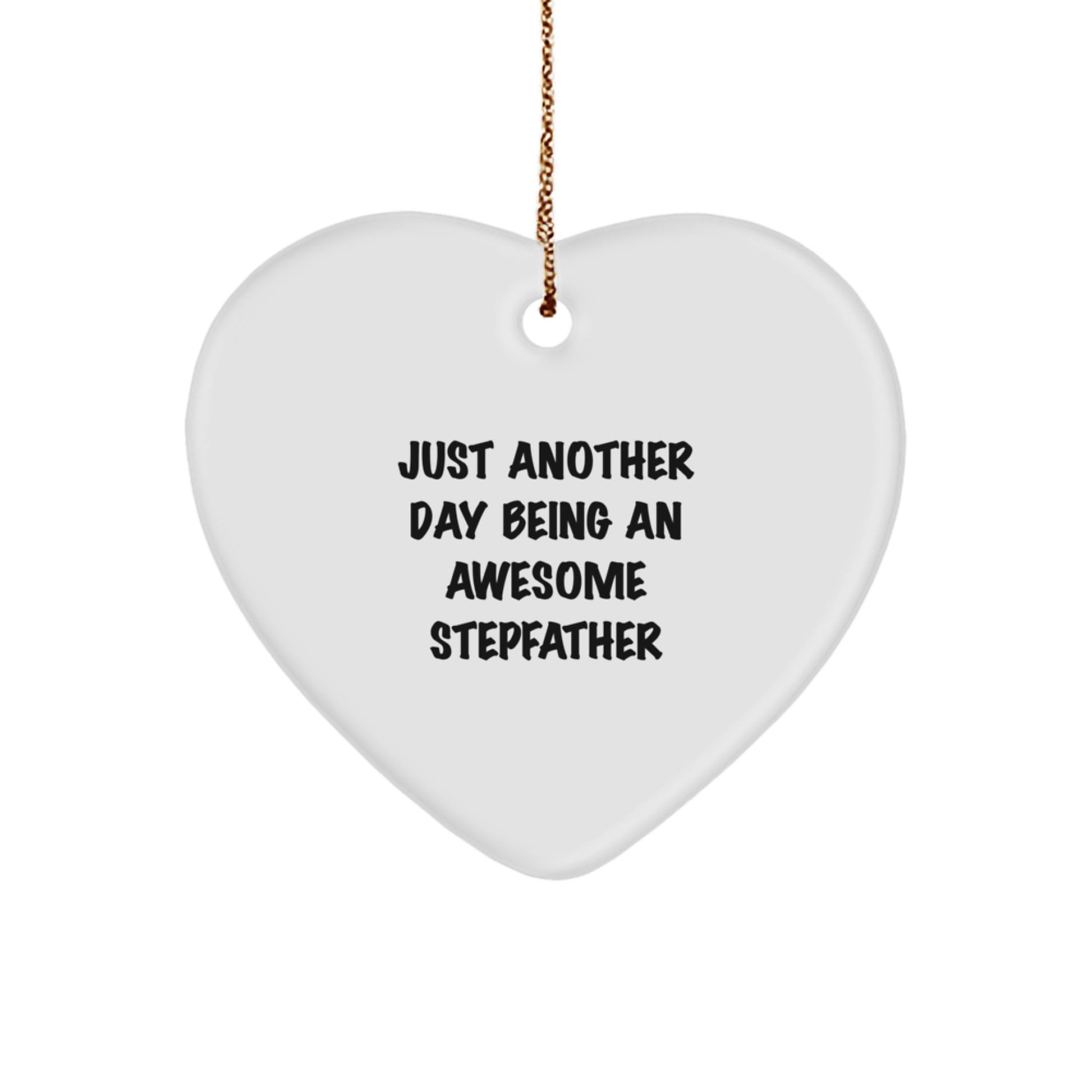 Funny Stepfather Gifts - 'Just Another Day Being An Awesome Stepfather' Heart Ornament, White Color, Christmas Memorable Present for Stepfather from Family - Image 1