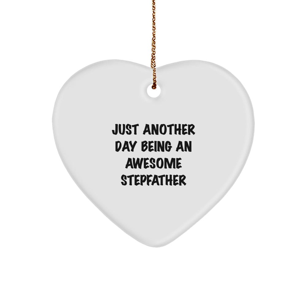 Funny Stepfather Gifts - 'Just Another Day Being An Awesome Stepfather' Heart Ornament, White Color, Christmas Memorable Present for Stepfather from Family - Image 1