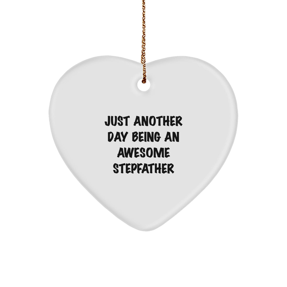 Funny Stepfather Gifts - 'Just Another Day Being An Awesome Stepfather' Heart Ornament, White Color, Christmas Memorable Present for Stepfather from Family - Image 1