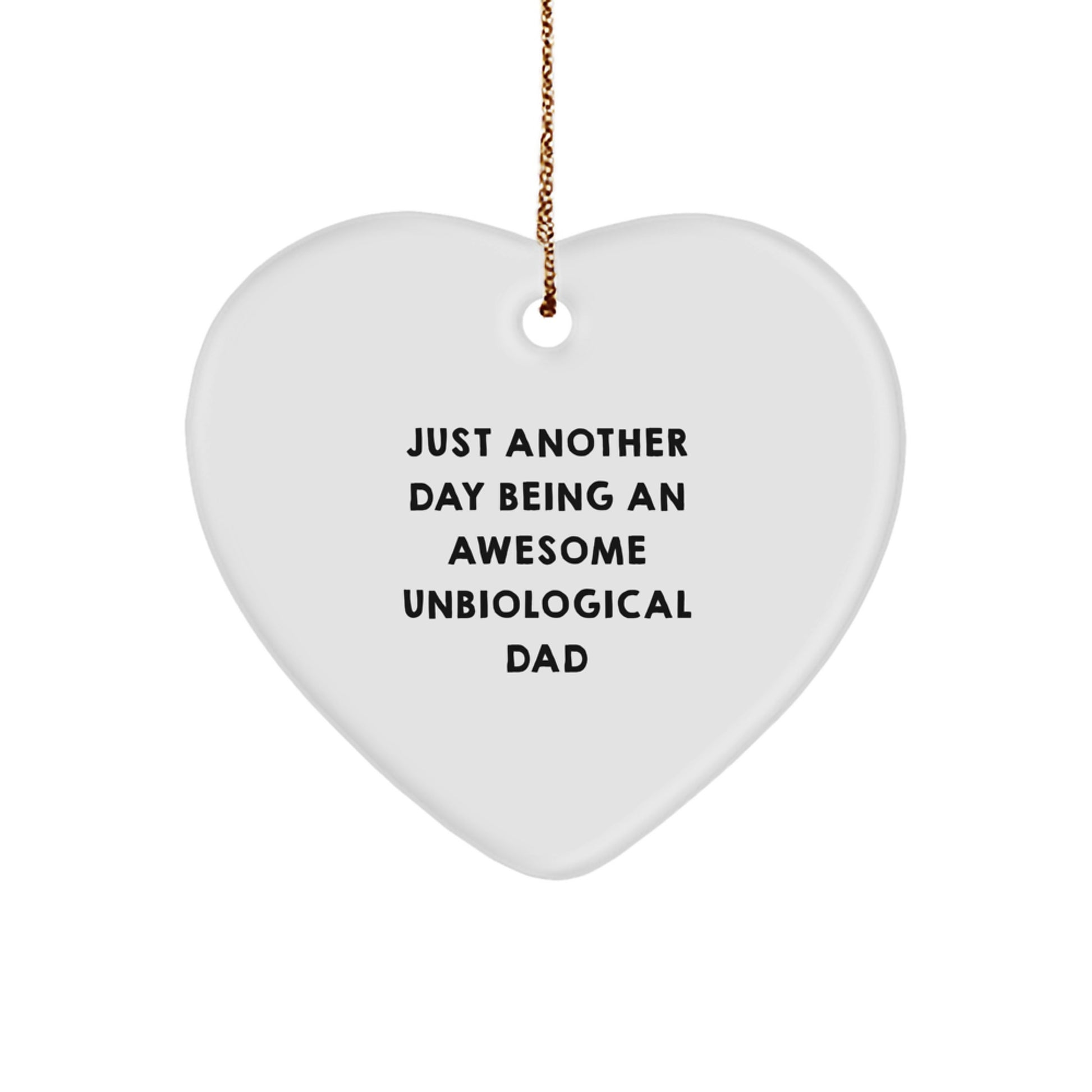 Unbiological Dad Quotes, Funny Heart Ornament, Gifts from Men for Unbiological Dad, Unique Christmas Unique Gifts - Image 1