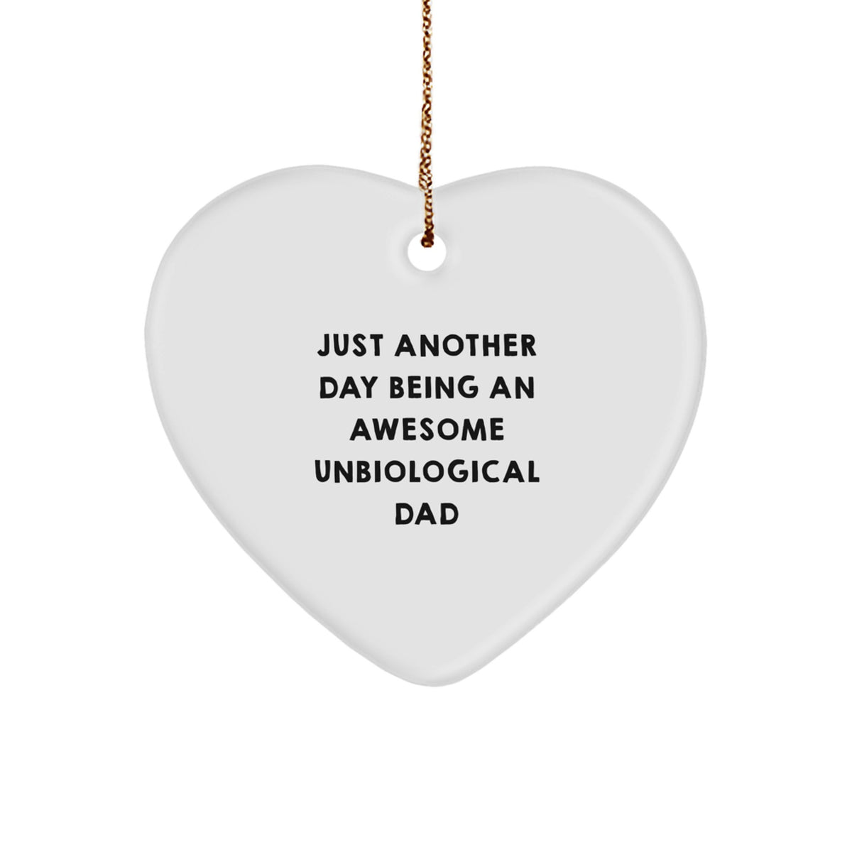Unbiological Dad Quotes, Funny Heart Ornament, Gifts from Men for Unbiological Dad, Unique Christmas Unique Gifts - Image 1