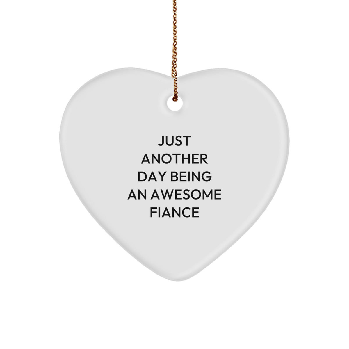 Funny Fiance Gifts from Men for Christmas Unique Heart Ornaments with Just Another Day Being An Awesome Fiance Quote, Gifts for Fiance - Image 1