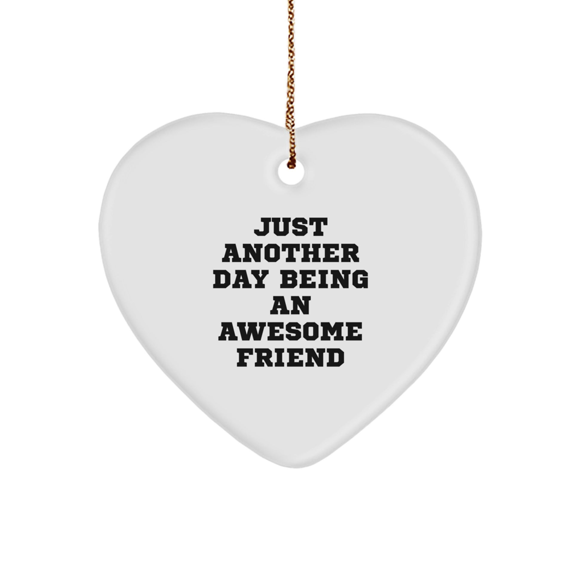 Funny Friend Heart Ornament Gifts from Friends for Awesome Friends, Just Another Day Being An Awesome Friend Christmas Decorations - Image 1