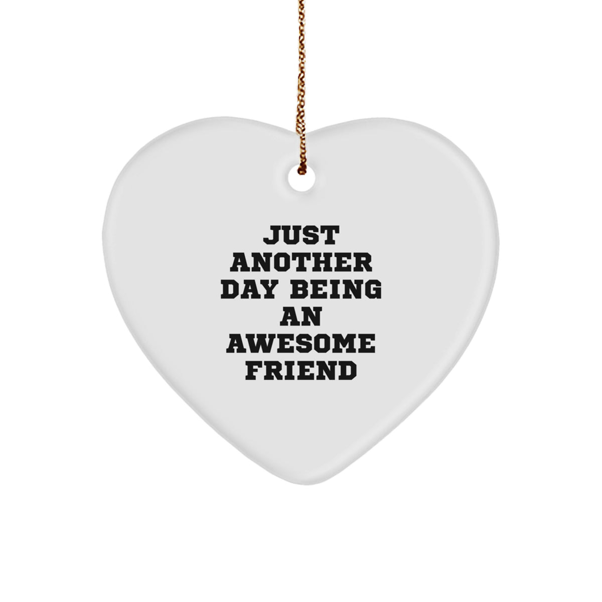 Funny Friend Heart Ornament Gifts from Friends for Awesome Friends, Just Another Day Being An Awesome Friend Christmas Decorations - Image 1
