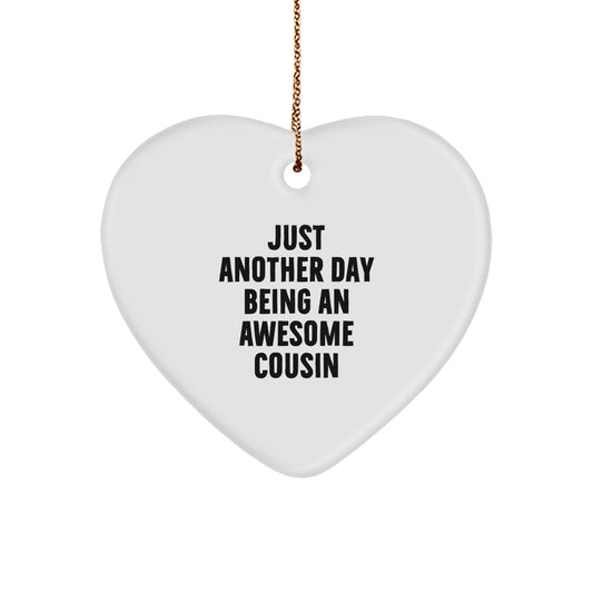 Funny Cousin Gifts from Men, Heart Ornament Just Another Day Being An Awesome Cousin, Christmas Unique Gifts for Cousin - Image 1