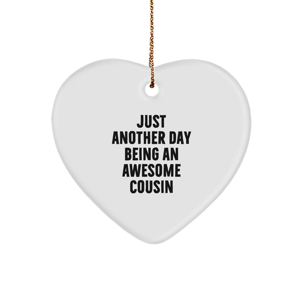 Funny Cousin Gifts from Men, Heart Ornament Just Another Day Being An Awesome Cousin, Christmas Unique Gifts for Cousin - Image 1