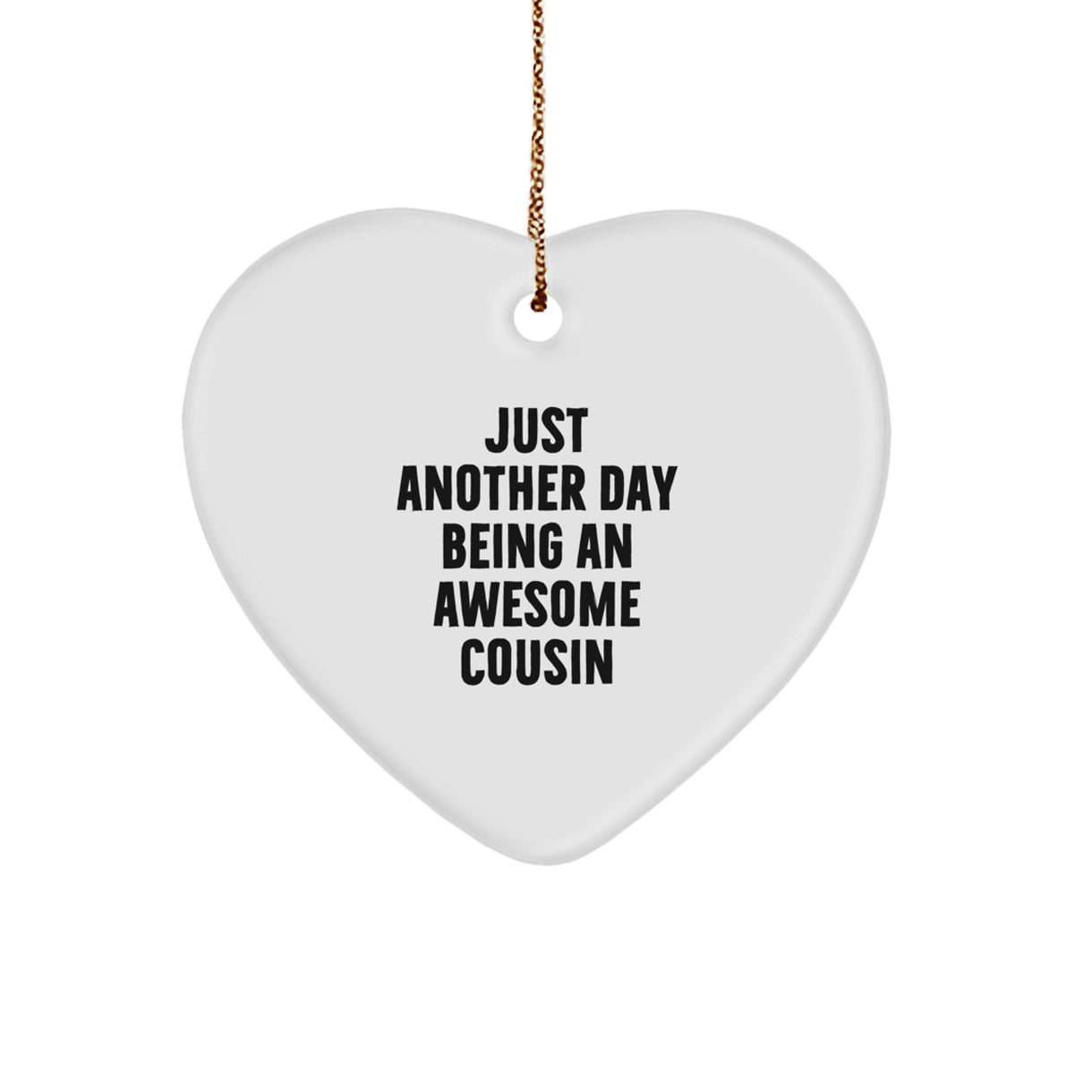 Funny Cousin Gifts from Men, Heart Ornament Just Another Day Being An Awesome Cousin, Christmas Unique Gifts for Cousin - Image 1