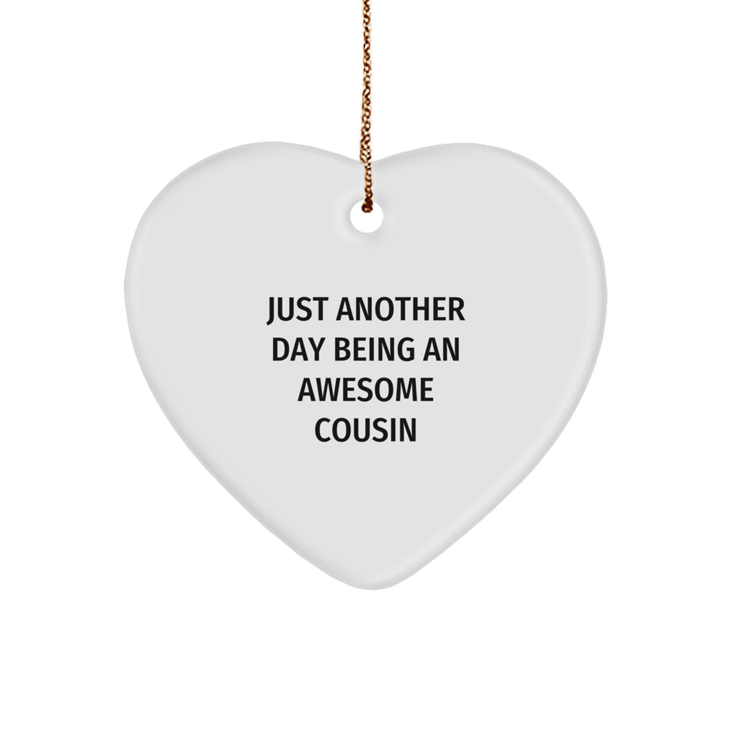 Funny Cousin Heart Ornament, 'Just Another Day Being An Awesome Cousin' Quote, Christmas Unique Gifts for Men or Women from Family - Image 1