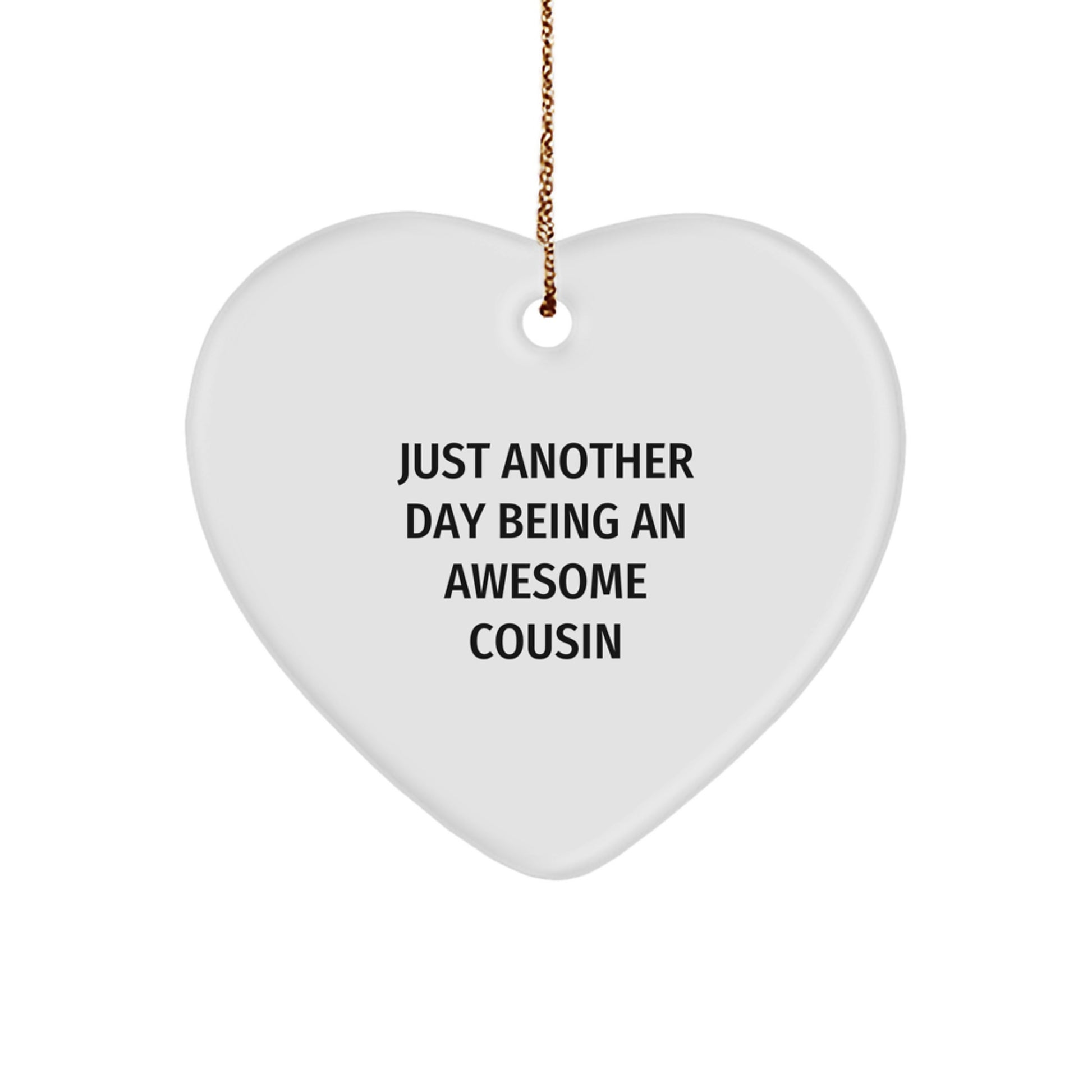 Funny Cousin Heart Ornament, 'Just Another Day Being An Awesome Cousin' Quote, Christmas Unique Gifts for Men or Women from Family - Image 1