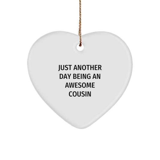 Funny Cousin Heart Ornament, 'Just Another Day Being An Awesome Cousin' Quote, Christmas Unique Gifts for Men or Women from Family - Image 1