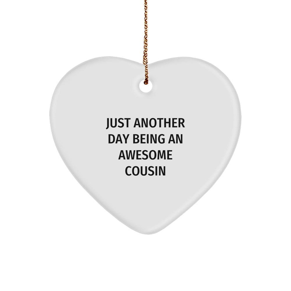 Funny Cousin Heart Ornament, 'Just Another Day Being An Awesome Cousin' Quote, Christmas Unique Gifts for Men or Women from Family - Image 1