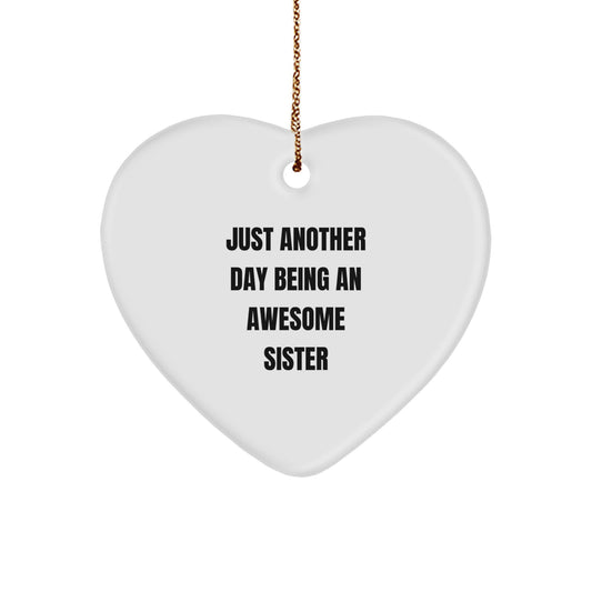 Sisterly Love Heart Ornament, Gifts from Men to Awesome Sisters on Christmas, 'Just Another Day Being An Awesome Sister' Quote - Image 1