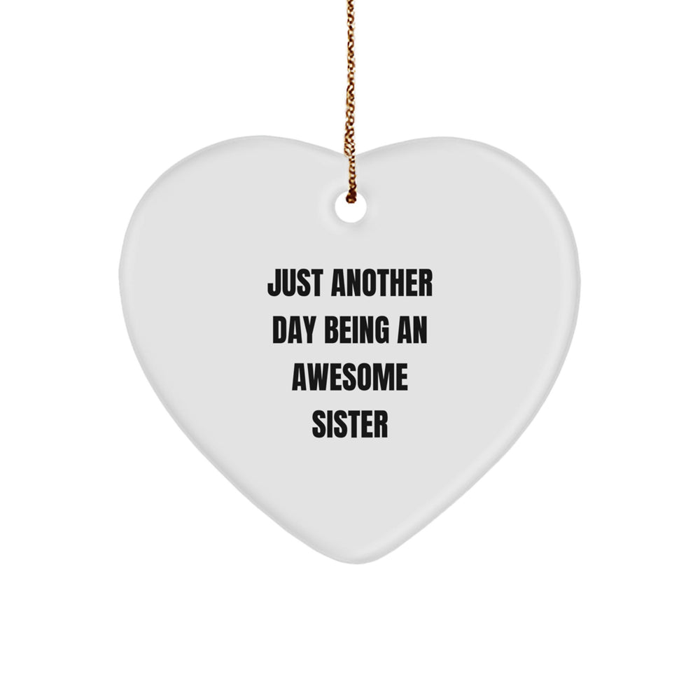 Sisterly Love Heart Ornament, Gifts from Men to Awesome Sisters on Christmas, 'Just Another Day Being An Awesome Sister' Quote - Image 1