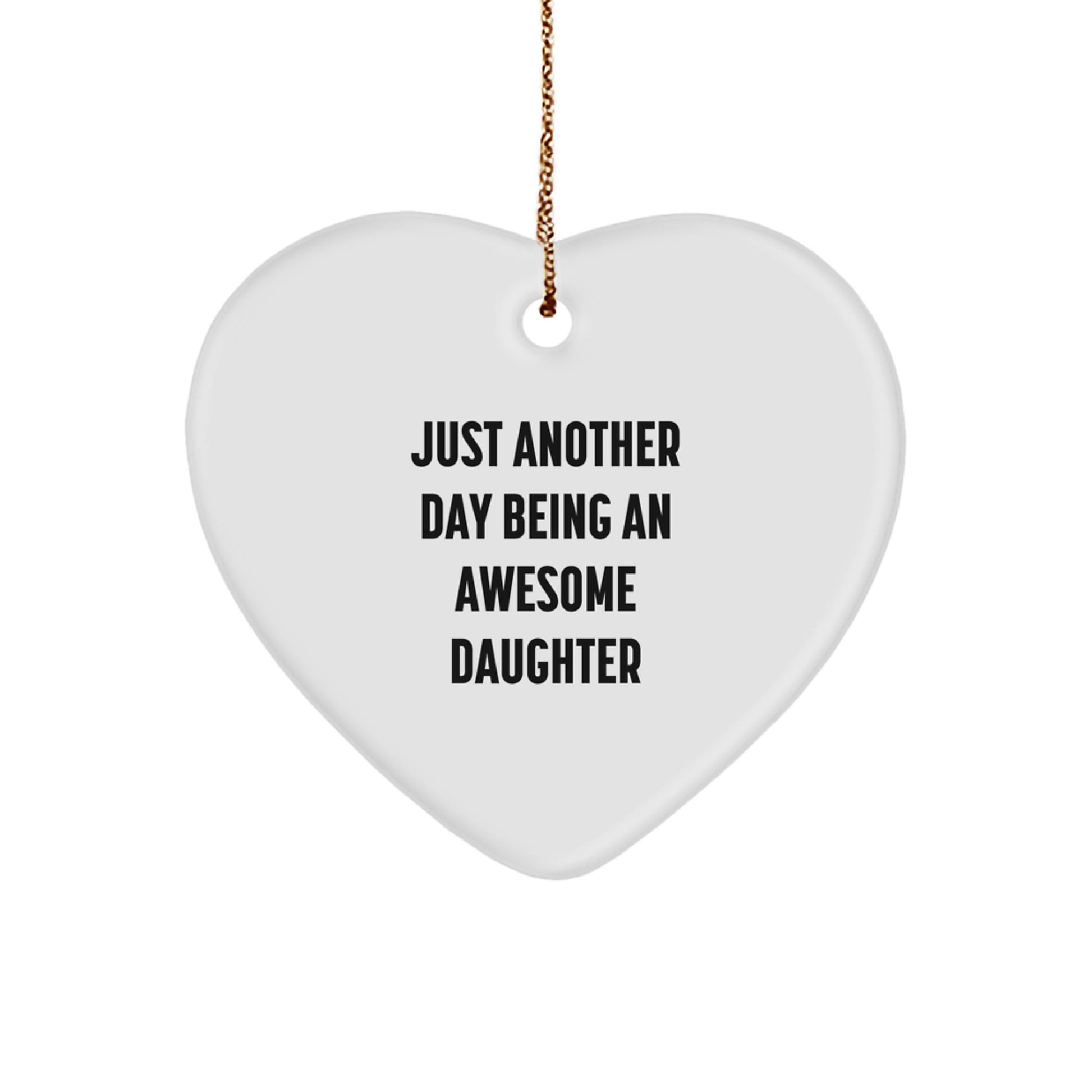 Funny Daughter Gifts from Men, Heart Ornament for Daughter, Just Another Day Being an Awesome Daughter Christmas Ideas - Image 1