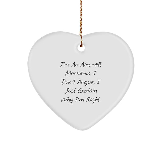 Aircraft Mechanic Gifts, Funny Quote Heart Ornament for Men, 'I Don't Argue, I Just Explain Why I'm Right' Christmas Unique Gifts from Men to Aircraft Mechanic Friends - Image 1